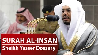 Surah AlInsan  Sheikh Yasser Dossary  Beautiful Quran Recitation [upl. by Nilrah]