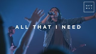 All That I Need  Live  Gateway Worship [upl. by Lozar168]