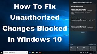 How To Fix Unauthorized Changes Blocked in Windows 10 [upl. by Mcmath]