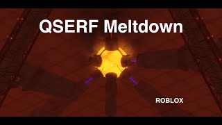 QSERF Meltdown ROBLOX [upl. by Remus]