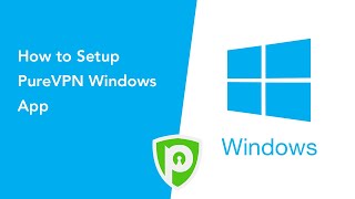 PureVPN for Windows  How to Setup PureVPN Windows App [upl. by Asila]