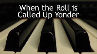 When the Roll is Called Up Yonder  piano instrumental hymn with lyrics [upl. by Lotsyrk]