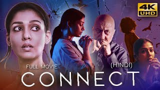 CONNECT 2022 Hindi Dubbed Full Movie  Starring Nayanthara Anupam Kher Sathyaraj [upl. by Ynffit262]