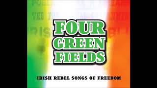 Four Green Fields  Irish Rebel Songs Of Freedom [upl. by Aneeuq692]