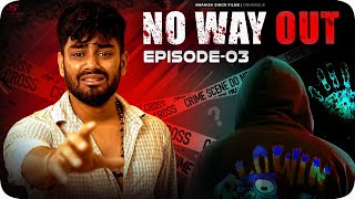 NO WAY OUT  EP3 Confession  Awanish Singh [upl. by Eenor132]