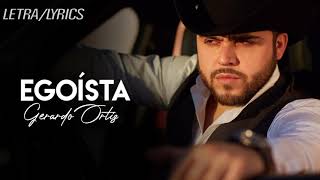 Egoísta  Gerardo Ortiz LETRA [upl. by Yenruogis700]