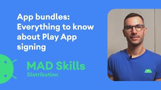 App Bundles Everything to know about Play App Signing  MAD Skills [upl. by Elicec]