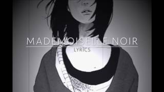 Mademoiselle Noir Lyrics [upl. by Bannerman994]