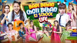 Badi Behan vs Choti Behan Ki School Life  We 3  Aditi Sharma [upl. by Mages712]