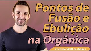 Aula 4  Pontos de Fusão e Ebulição dos Compostos Orgânicos [upl. by Ferde]