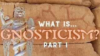 What Is Gnosticism Part I [upl. by Vi762]