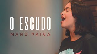 Manú Paiva  O Escudo  Cover Versão Acústica [upl. by Dolorita954]