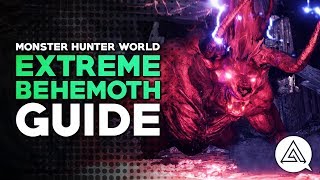 Monster Hunter World  Extreme Behemoth Guide [upl. by Garzon]