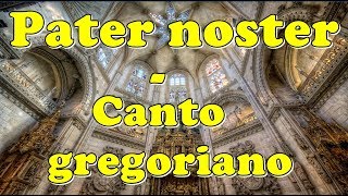 Pater noster Padre nuestro  Canto gregoriano [upl. by Ainsworth]