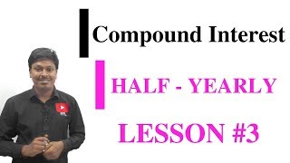 COMPOUND INTERESTHalfYearly LESSON3 [upl. by Nynahs]