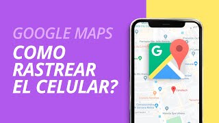 Rastrea tu celular con el Google Maps Explicado [upl. by Ahtebat]