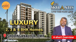 DRA Skylantis  2 3 amp 4 BHK Apartments  Sholinganallur OMR [upl. by Janice]