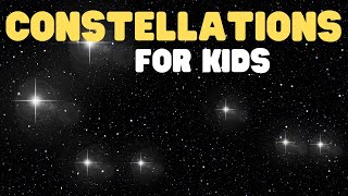 Constellations for Kids  Learn about the types of constellations their names and how to find them [upl. by Lednyk900]