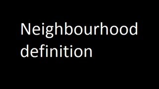 Neighbourhood definition [upl. by Madid]