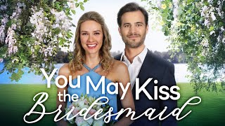 YOU MAY KISS THE BRIDESMAID Full Movie  Romance Movies  Girls Night In Movies [upl. by Natalina207]