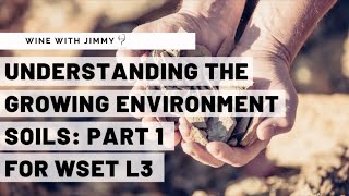 WSET Level 3 Wines  Understanding the Growing Environment Soils Part 1 [upl. by Eeima885]