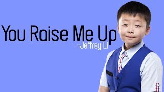 Jeffrey Li  You Raise Me Up lyrics [upl. by Eliezer]