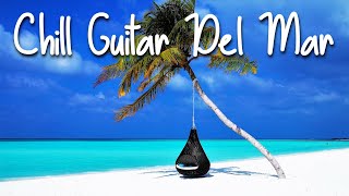 Chill Guitar Del Mar  Smooth Jazz amp Positive Vibes  Playlist to read sleep Study amp Relaxing [upl. by Clare]