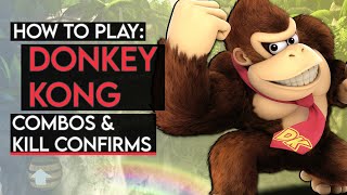 How To Play DONKEY KONG Basic Combos amp Kill Confirms Super Smash Bros Ultimate [upl. by Alphonsa364]