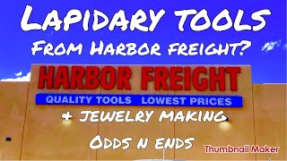 Lapidary amp Jewelry Making Tools From Harbor Freight [upl. by Grizel]