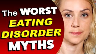 The WORST Eating Disorder MYTHS [upl. by Nelrah]