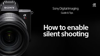 Sony  How Tos  How to enable Silent Shooting for Sony Alpha cameras [upl. by Kenley]