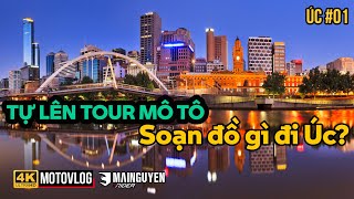 ÚC 01 TỰ LÊN TOUR MÔ TÔ SOẠN ĐỒ GÌ ĐI ÚC amp NEW CALEDONIA GẦN 1 THÁNG [upl. by Mulvihill]