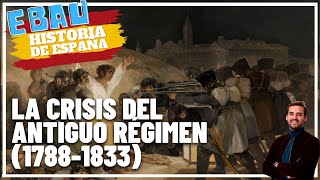 LA CRISIS DEL ANTIGUO RÉGIMEN 17881833  Historia de España 🇪🇸 [upl. by Temhem267]