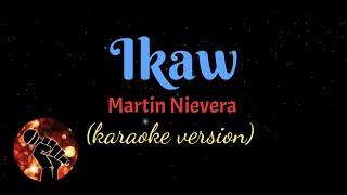 IKAW  MARTIN NIEVERA karaoke version [upl. by Emsoc]