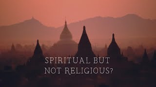 On Being Spiritual but not Religious [upl. by Nilok]