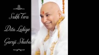 Sukh Tera Dita Lahiye  Guruji Shabad  Guruji’s Soulful Shabad  Jai Guruji 🙏 [upl. by Burne330]