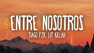 Tiago PZK LIT killah  Entre Nosotros [upl. by Berthoud]