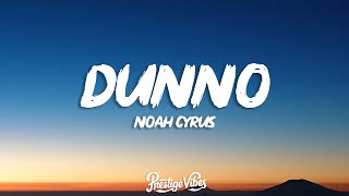 Noah Cyrus  Dunno Lyrics [upl. by Kcirednek]