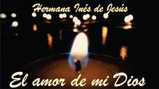 Hermana Inés de Jesús  El amor de mi Dios [upl. by Eboh]