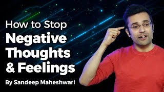 How to Stop Negative Thoughts amp Feelings By Sandeep Maheshwari I Hindi [upl. by Zemaj]