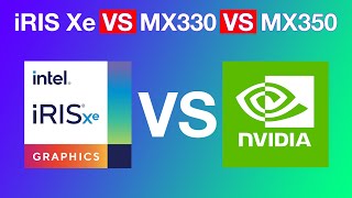 Intel Iris Xe vs Nvidia MX330 vs Nvidia MX350  Which graphics card is better for you [upl. by Wiseman]