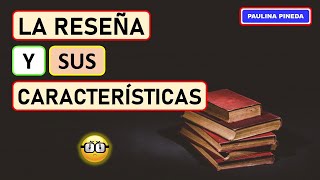 LA RESEÑA Y SUS CARACTERÍSTICAS [upl. by Nosahc]