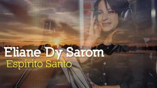 Espírito Santo  Eliane Dy Sarom [upl. by Aivatnwahs280]