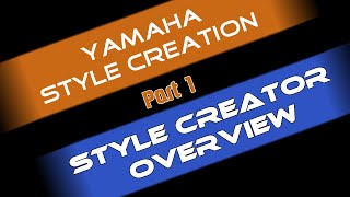 Yamaha style creation tutorial Part 1  Style creator overview [upl. by Anstice]