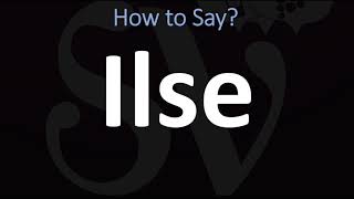 How to Pronounce Ilse CORRECTLY [upl. by Etnaud792]