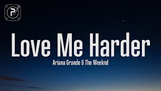 Ariana Grande  Love Me Harder Lyrics ft The Weeknd [upl. by Brebner988]