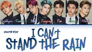 SuperM 슈퍼엠  I Cant Stand the Rain Lyrics Color CodedHanRomEng [upl. by Knarf]