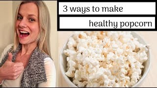 OilFree Popcorn  3 Different Methods amp Healthy Seasonings [upl. by Anekam111]