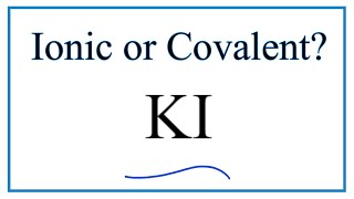 Is KI Potassium iodide Ionic or Covalent [upl. by Aspia]