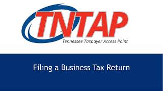 Filing a Business Tax Return Using TNTAP [upl. by Otrevlig]